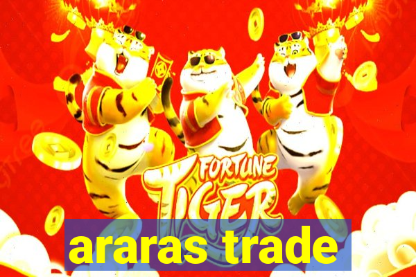 araras trade